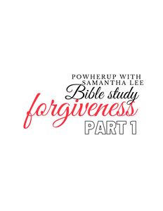 POWHERUP BIBLE STUDY: FORGIVENESS PT 1 *DIGITAL DOWNLOAD