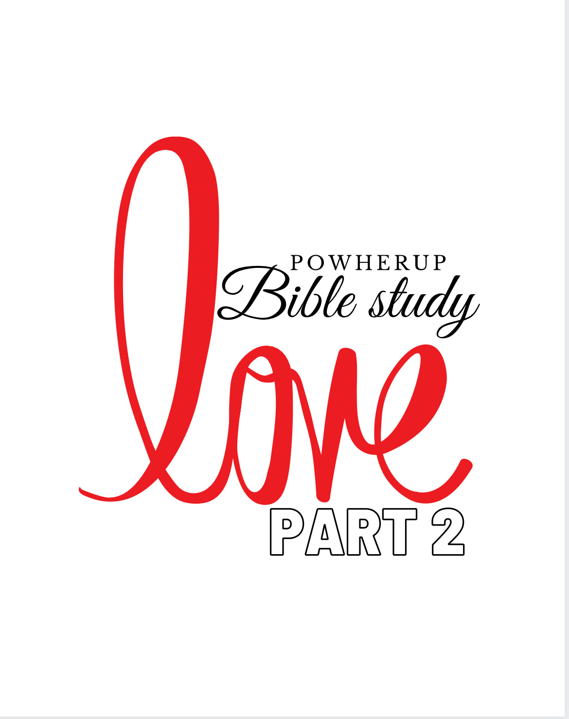 POWHERUP BIBLE STUDY: LOVE pt2 *DIGITAL DOWNLOAD*